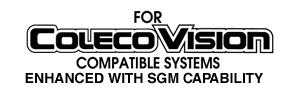 For ColecoVision Compatible System - Enhanced with SGM Capability